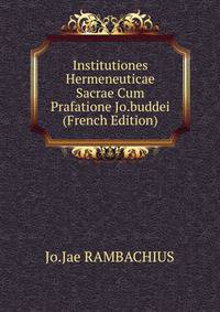 Institutiones Hermeneuticae Sacrae Cum Prafatione Jo.buddei (French Edition)