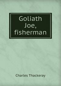 Goliath Joe, fisherman