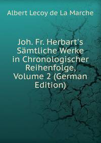 Joh. Fr. Herbart's S?mtliche Werke in Chronologischer Reihenfolge, Volume 2 (German Edition)