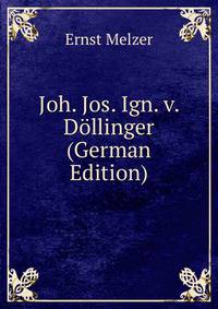 Joh. Jos. Ign. v. Dollinger (German Edition)