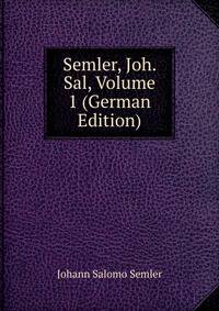 Semler, Joh. Sal, Volume 1 (German Edition)