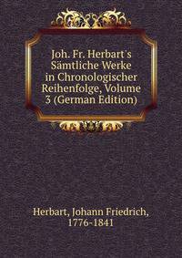 Joh. Fr. Herbart's S?mtliche Werke in Chronologischer Reihenfolge, Volume 3 (German Edition)