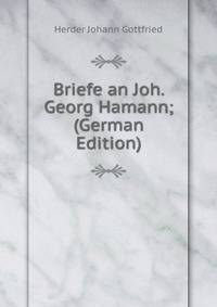 Briefe an Joh. Georg Hamann; (German Edition)