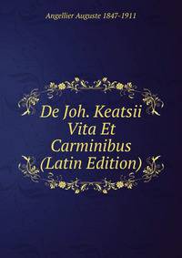 De Joh. Keatsii Vita Et Carminibus (Latin Edition)
