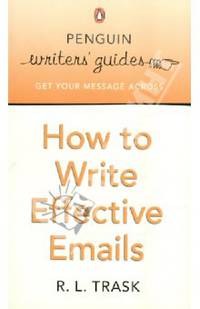 How to Write More Effective E-mails: Penguin Writer's Guide