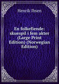 En folkefiende: skuespil i fem akter (Large Print Edition) (Norwegian Edition)