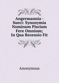 Angermannia - Sueci: Synonymia Nominum Piscium Fere Omnium; In Qua Recensio Fit