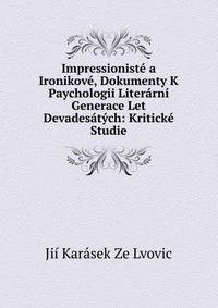 Impressioniste a Ironikove, Dokumenty K Paychologii Literarni Generace Let Devadesatych: Kriticke Studie