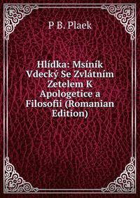 Hlidka: Msinik Vdecky Se Zvlatnim Zetelem K Apologetice a Filosofii (Romanian Edition)