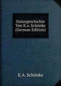 Naturgeschichte Von K.a. Schonke (German Edition)