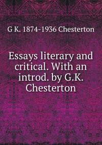 Essays literary and critical. With an introd. by G.K. Chesterton