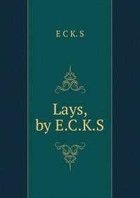 Lays, by E.C.K.S.