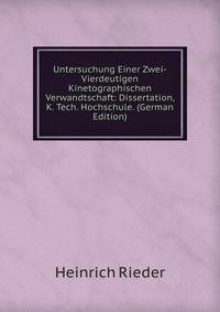 Untersuchung Einer Zwei-Vierdeutigen Kinetographischen Verwandtschaft: Dissertation, K. Tech. Hochschule. (German Edition)