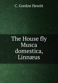 The House fly Musca domestica, Linn?us