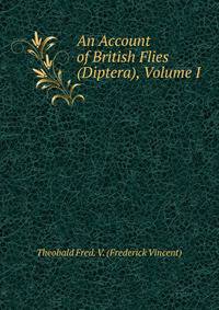 An Account of British Flies (Diptera), Volume I