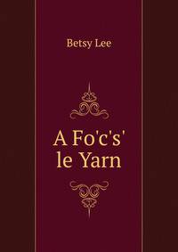 A Fo'c's' le Yarn