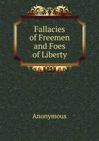 Fallacies of Freemen and Foes of Liberty