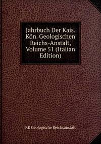 Jahrbuch Der Kais. Kon. Geologischen Reichs-Anstalt, Volume 51 (Italian Edition)