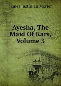 Ayesha, The Maid Of Kars, Volume 3