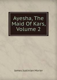 Ayesha, The Maid Of Kars, Volume 2