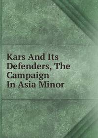 Kars And Its Defenders, The Campaign In Asia Minor