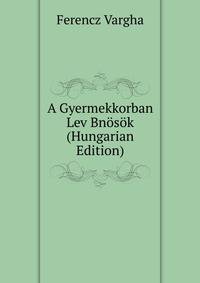 A Gyermekkorban Lev Bnosok (Hungarian Edition)