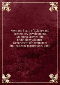 Montana Board of Science and Technology Development, Montana Science and Technology Alliance, Department of Commerce: limited scope performance audit