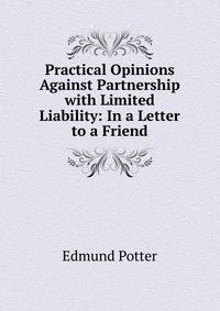 Practical Opinions Against Partnership with Limited Liability: In a Letter to a Friend