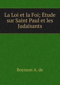 La Loi et la Foi; Etude sur Saint Paul et les Judaisants