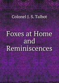 Foxes at Home and Reminiscences