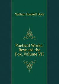 Poetical Works: Reynard the Fox, Volume VII