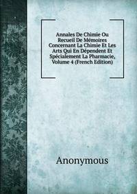 Annales De Chimie Ou Recueil De Memoires Concernant La Chimie Et Les Arts Qui En Dependent Et Specialement La Pharmacie, Volume 4 (French Edition)