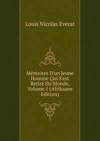 M?moires D'un Jeune Homme Qui S'est Retir? Du Monde, Volume 1 (Afrikaans Edition)