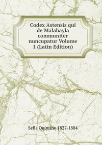 Codex Astensis qui de Malabayla communiter nuncupatur Volume 1 (Latin Edition)