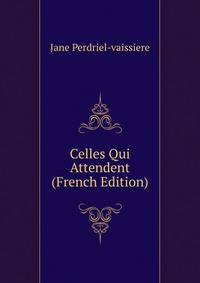 Celles Qui Attendent (French Edition)