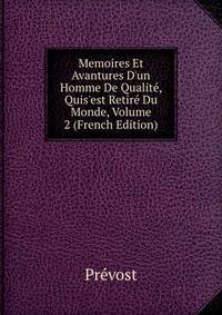 Memoires Et Avantures D'un Homme De Qualit?, Quis'est Retir? Du Monde, Volume 2 (French Edition)