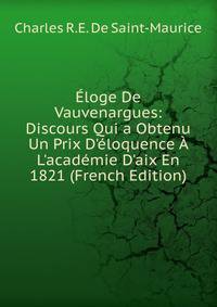 ?loge De Vauvenargues: Discours Qui a Obtenu Un Prix D'?loquence ? L'acad?mie D'aix En 1821 (French Edition)