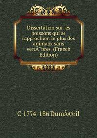 Dissertation sur les poissons qui se rapprochent le plus des animaux sans vertA?bres (French Edition)