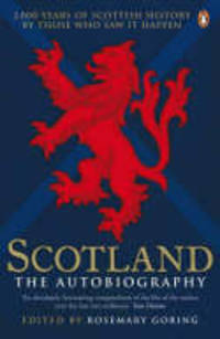 Scotland: The Autobiography. 2,000 Years of Scottish History by Those Who Saw it Happen