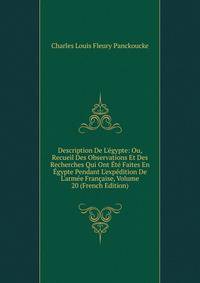 Description De L'?gypte: Ou, Recueil Des Observations Et Des Recherches Qui Ont ?t? Faites En ?gypte Pendant L'exp?dition De L'arm?e Fran?aise, Volume 20 (French Edition)