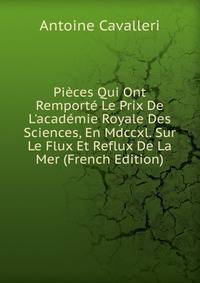 Pi?ces Qui Ont Remport? Le Prix De L'acad?mie Royale Des Sciences, En Mdccxl. Sur Le Flux Et Reflux De La Mer (French Edition)