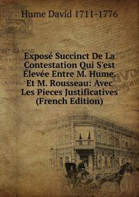 Expos? Succinct De La Contestation Qui S'est ?lev?e Entre M. Hume. Et M. Rousseau: Avec Les Pieces Justificatives (French Edition)