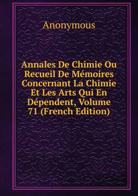 Annales De Chimie Ou Recueil De Memoires Concernant La Chimie Et Les Arts Qui En Dependent, Volume 71 (French Edition)
