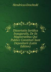 Dissertatio Juridica Inauguralis, De Iis Magistratibus Qui Publice Constituti Sunt Depositarii (Latin Edition)