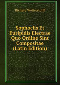 Sophoclis Et Euripidis Electrae Quo Ordine Sint Compositae (Latin Edition)