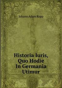 Historia Iuris, Quo Hodie In Germania Utimur