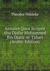Annales Quos Scripsit Abu Djafar Mohammed Ibn Djarir At-Tabari (Arabic Edition)