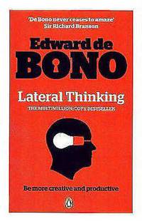 Lateral Thinking: A Textbook of Creativity