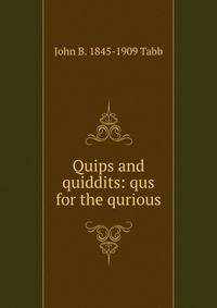 Quips and quiddits: qus for the qurious