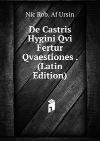 De Castris Hygini Qvi Fertur Qvaestiones . (Latin Edition)